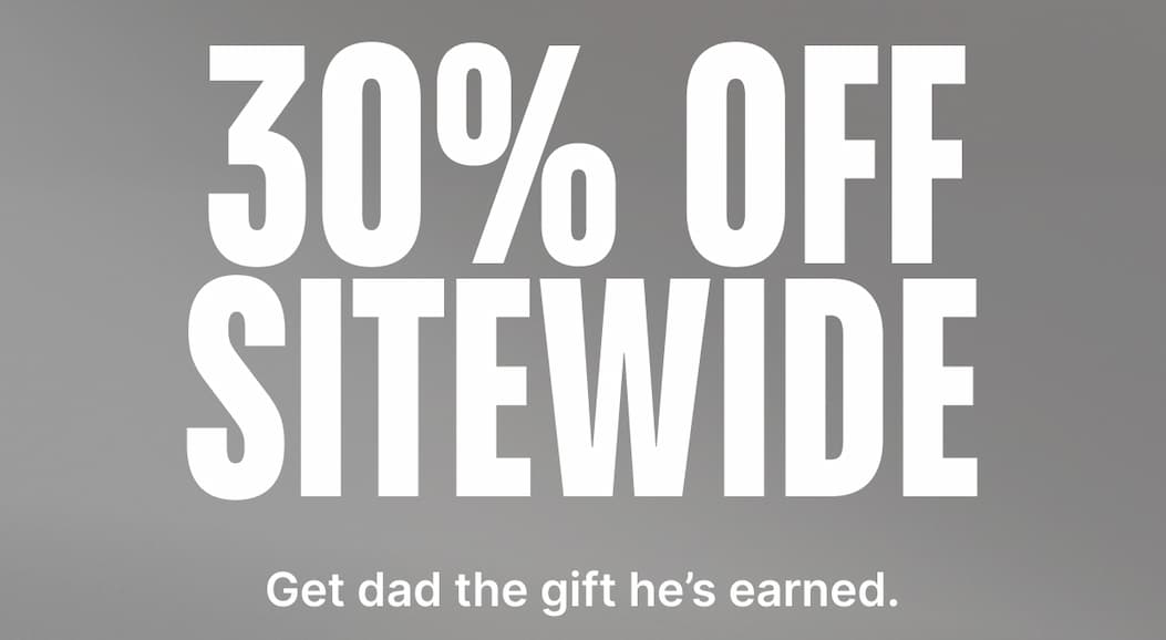 30% off Sitewide: Get dad the gift he's earned.
