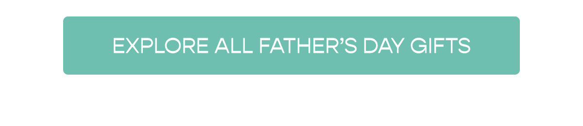 [Click here to EXPLORE ALL FATHER’S DAY GIFTS]