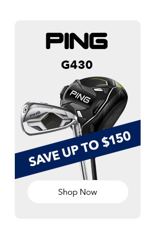 PING G430 | Save Up to $150 | Shop Now