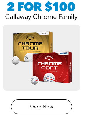  2 for $100 | Callaway Chrome Family | Shop Now