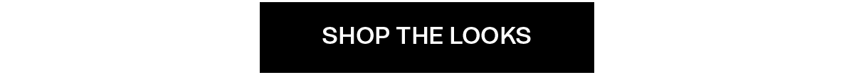 SHOP THE LOOKS