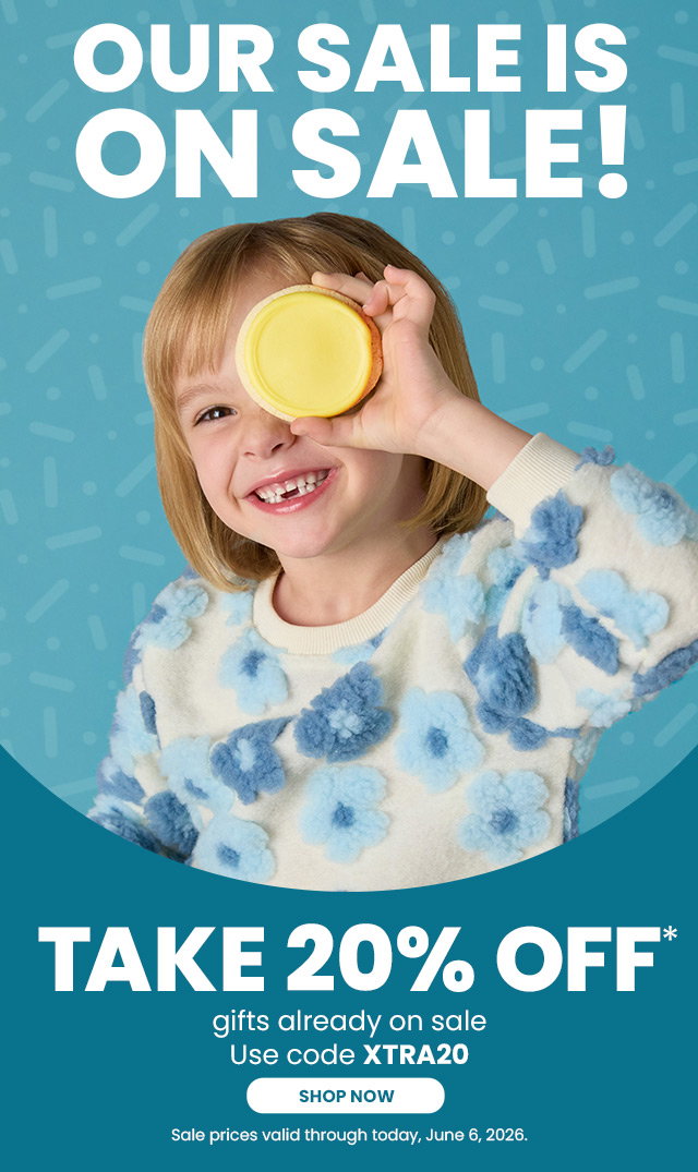 Our Sale Is on Sale! Take 20% off gifts already on sale  