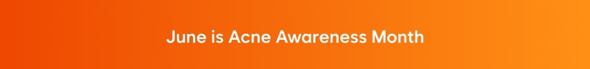 June is Acne Awareness Month