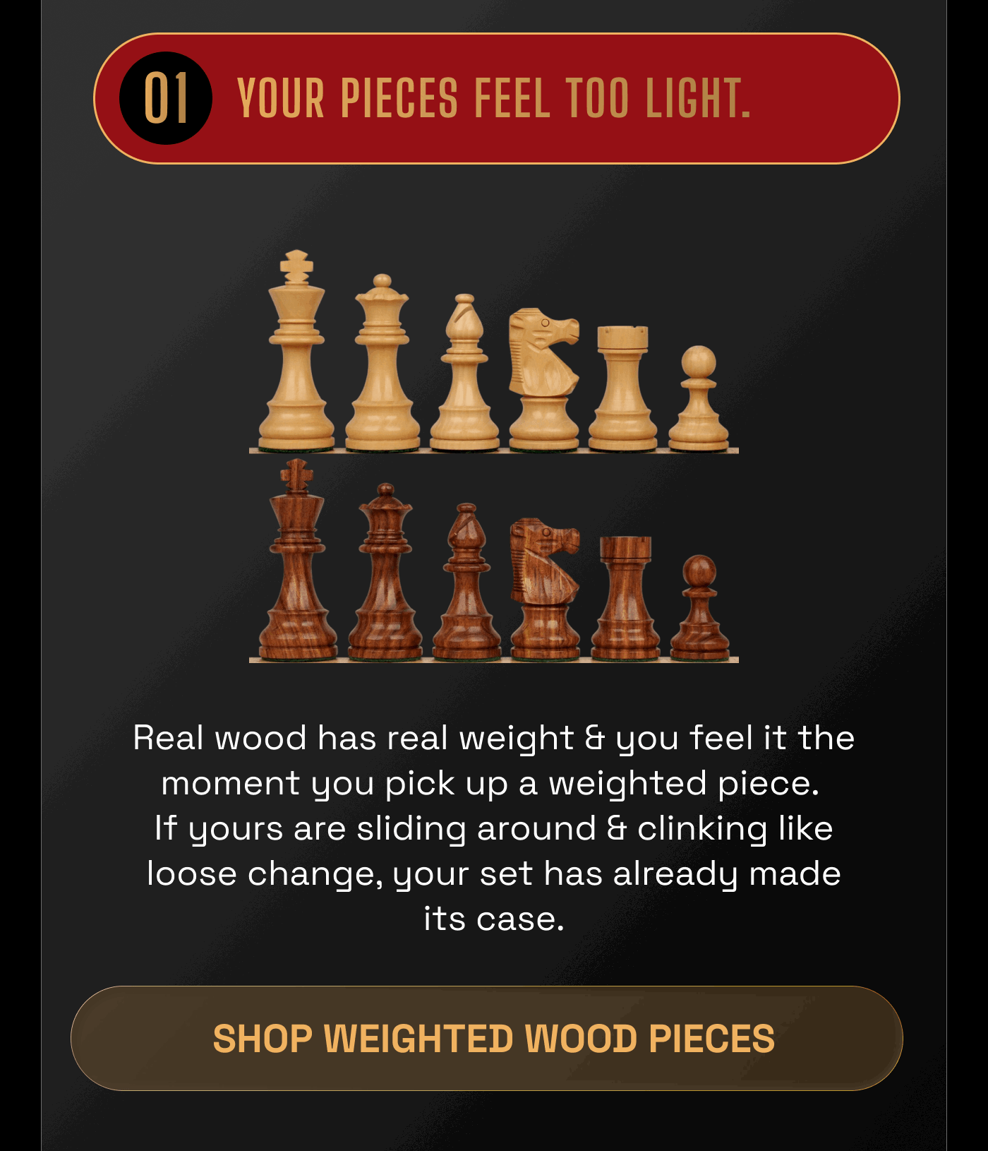Your pieces feel too light 