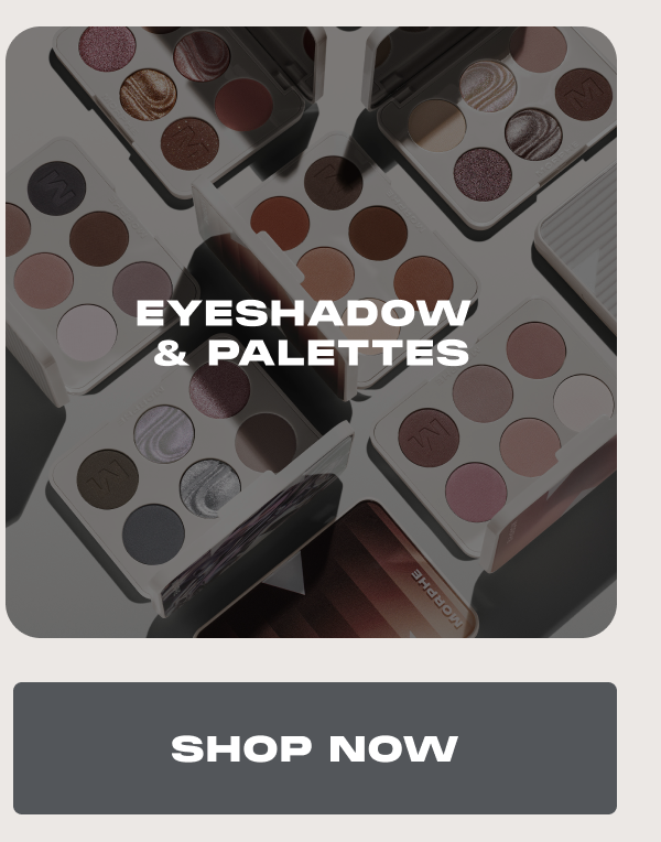 Eyeshadow  & Palettes
