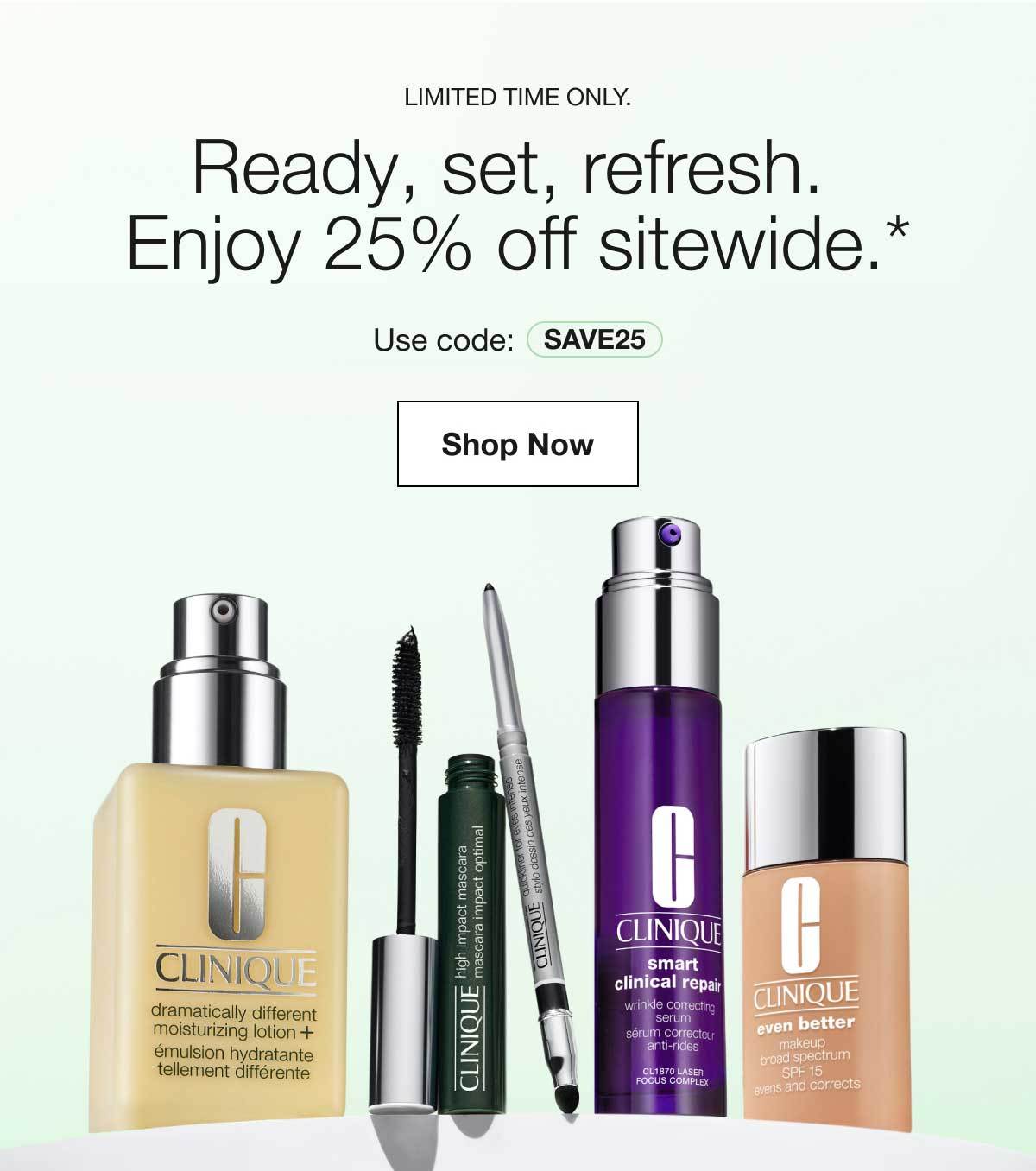 Limited time only. | Ready, set, refresh. Enjoy 25% off sitewide.* | Use code: SAVE25 | Shop Now