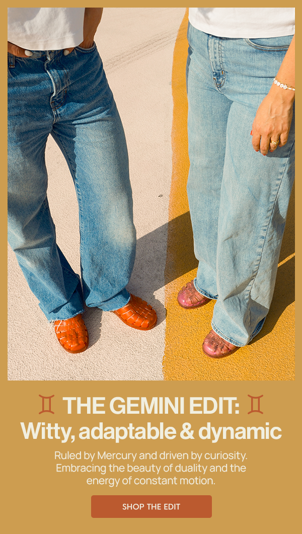 THE GEMINI EDIT: WITTY, ADAPTABLE, & DYNAMIC: Ruled by Mercury and driven by curiosity. Embracing the beauty of duality and the energy of constant motion.