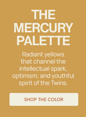 THE MERCURY PALETTE: Radiant yellows that channel the intellectual spark, optimism, and youthful spirit of the Twins.