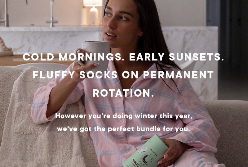 Cold mornings. Early sunsets. Fluffy socks on permanent rotation. However you're doing winter this year, we've got the perfect bundle for you