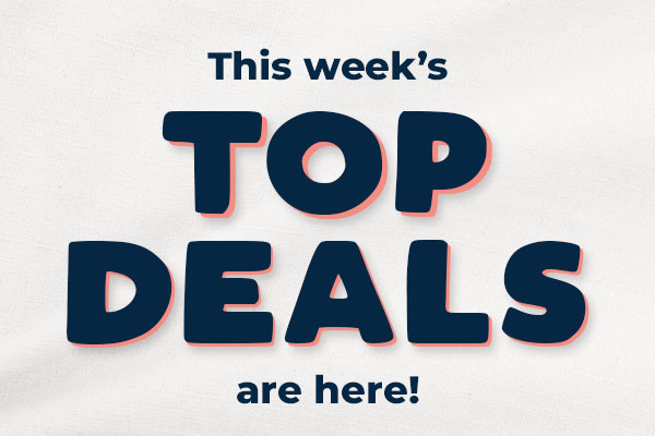 This Week's Top Deals Are Here!