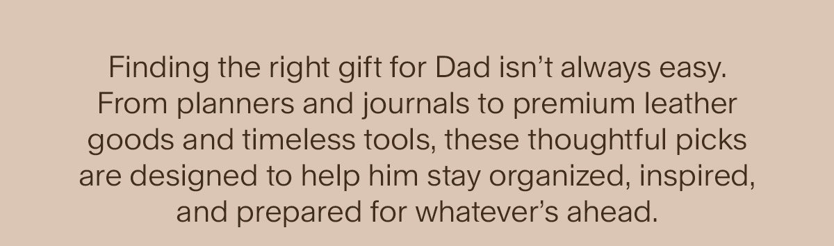 Finding the right gift for Dad isn’t always easy. From planners and journals to premium leather goods and timeless tools, these thoughtful picks are designed to help him stay organized, inspired, and prepared for whatever’s ahead.