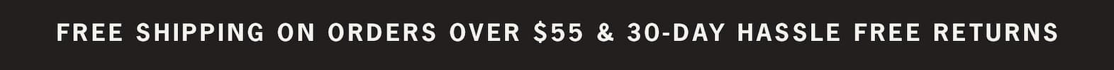 Enjoy free shipping on orders over $55.