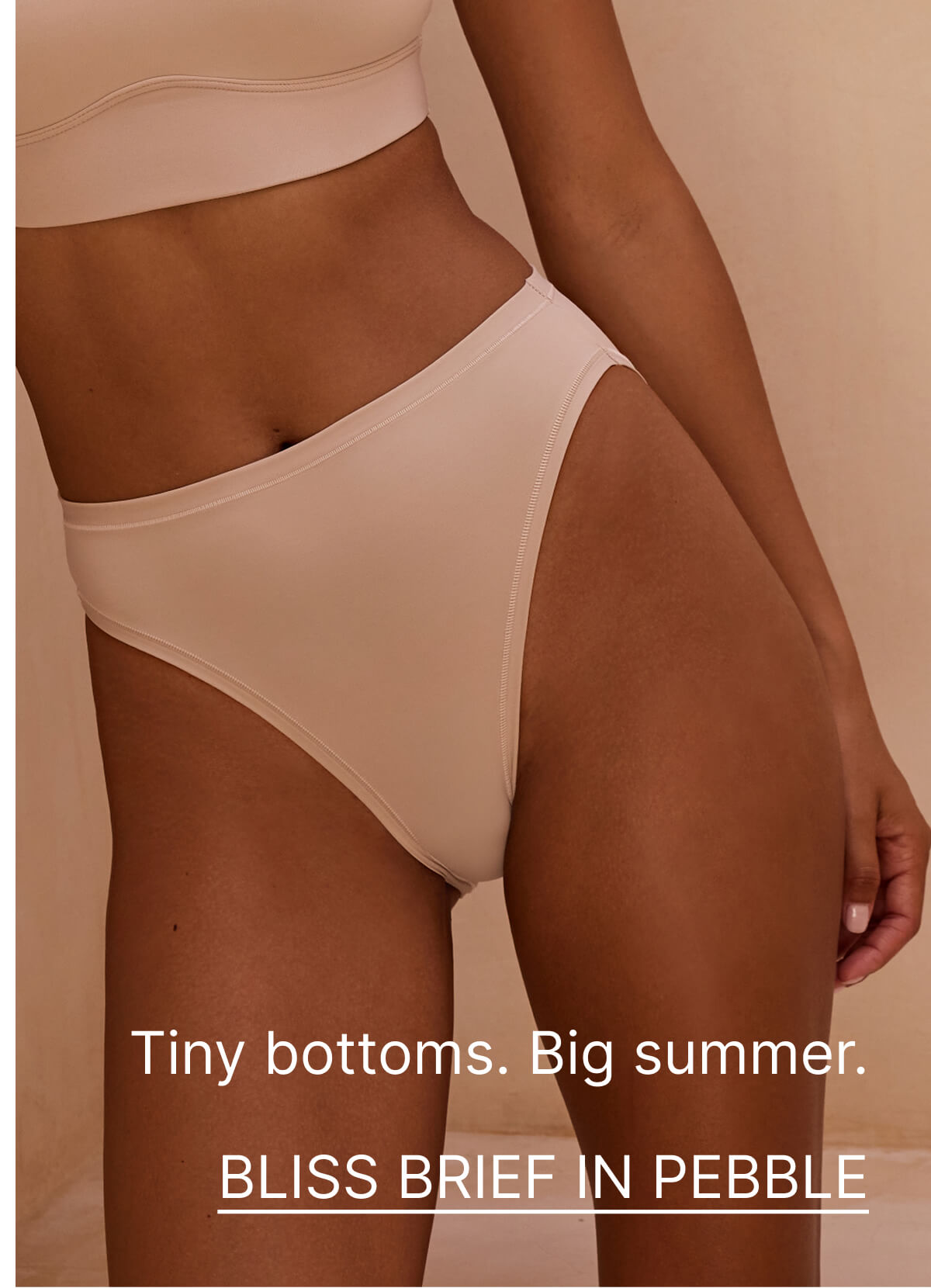 Tiny bottoms. Big summer. Shop bliss brief in pebble.