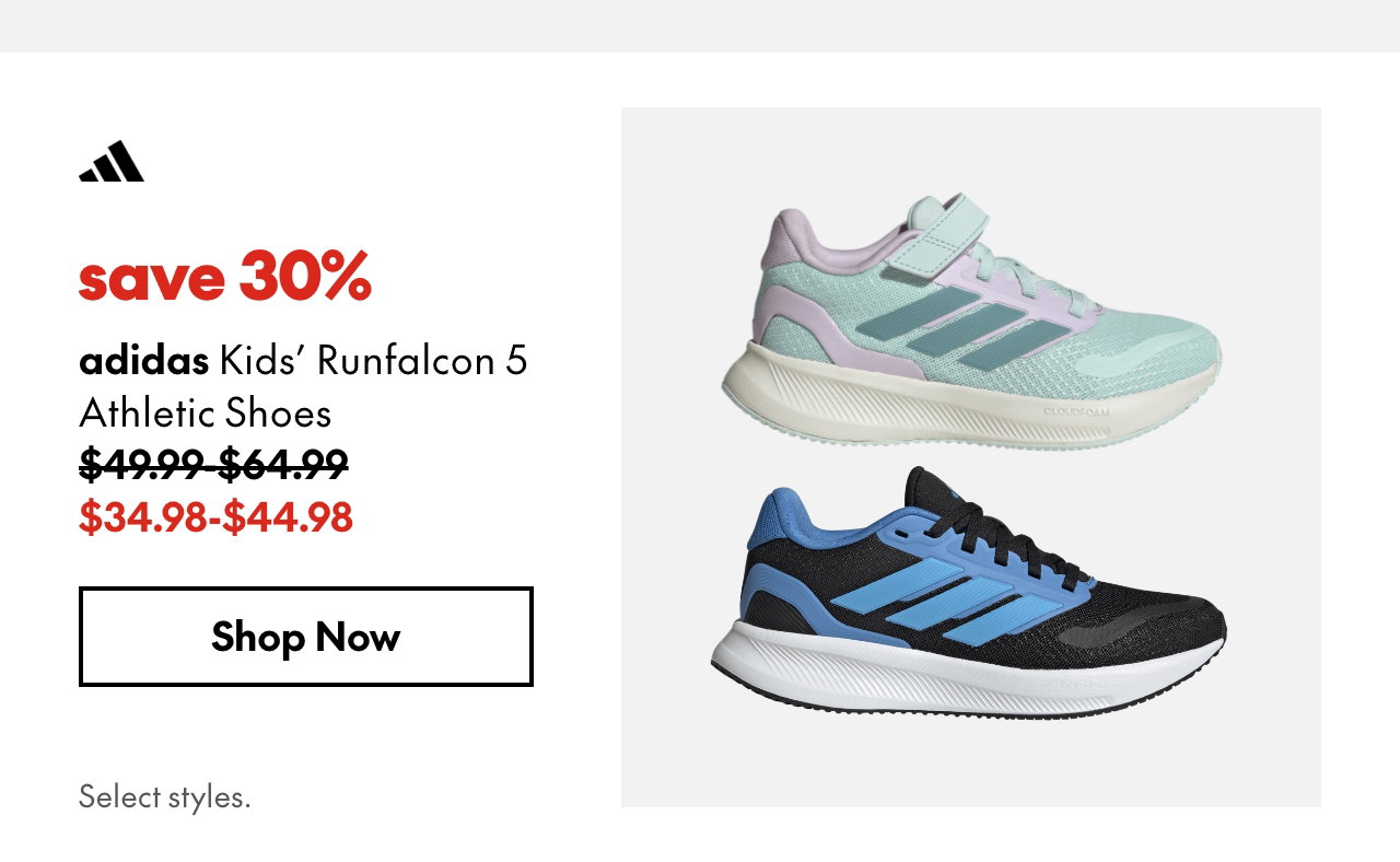 adidas Kids' Runfalcon 5 Athletic Shoes. Save 30%. 49.99 - 64. 99 (strikethrough) 34.98 - 44.98. Select styles.
