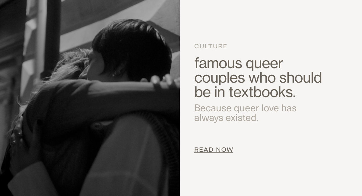 Culture | famous queer couples who should be in textbooks. | Because queer love has always existed. | READ NOW