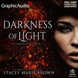 Darkness of Light [Dramatized Adaptation] by Stacey Marie Brown