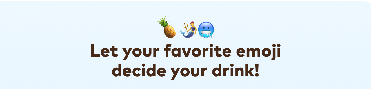 Let your favorite emoji decide your drink!