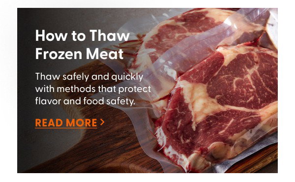 Thaw safely and quickly with methods that protect flavor and food safety.