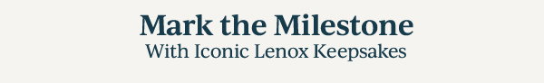 Mark the Milestone  With Iconic Lenox Keepsakes