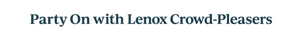 Party On with Lenox Crowd-Pleasers