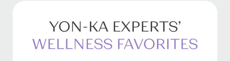 YON-KA EXPERTS’ WELLNESS FAVORITES 1