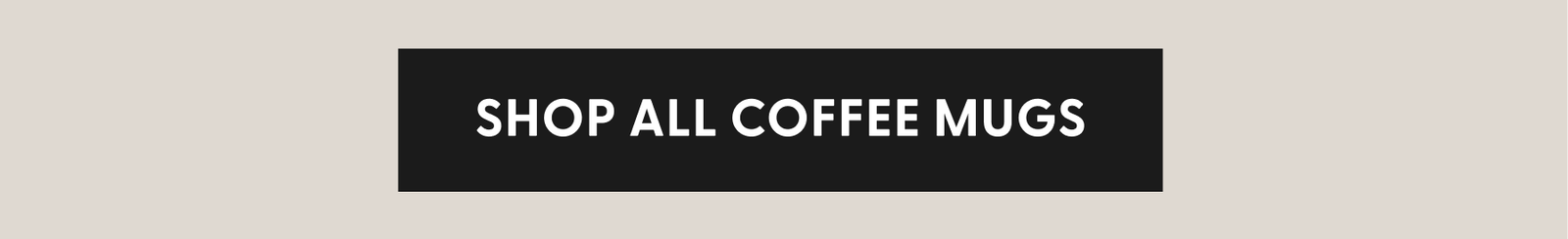 Shop All Coffee Mugs