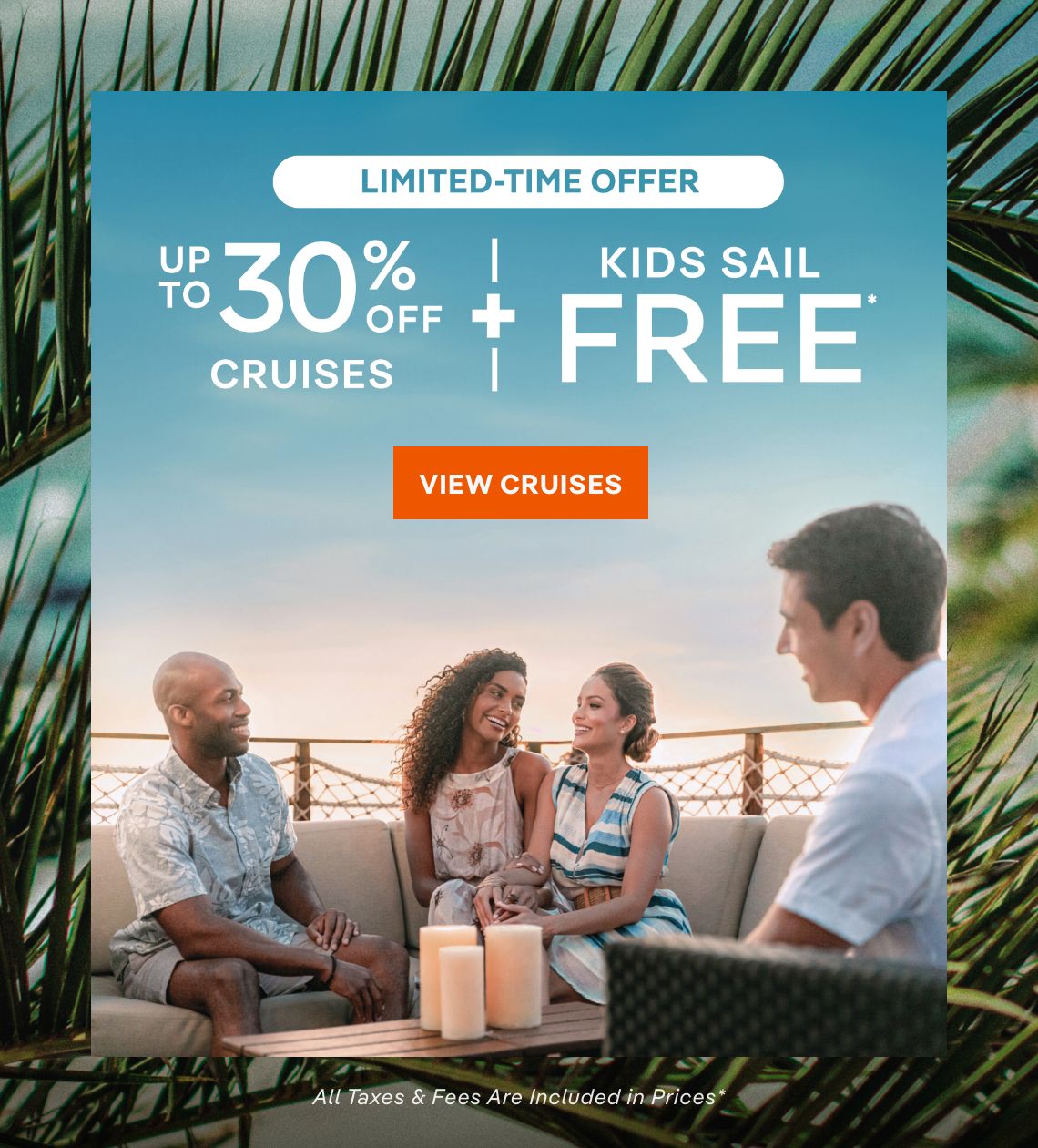 Limited-Time Offer – Up to 30% Off Cruises + Kids Sail Free* – All Taxes & Fees Are Included in Prices* – Click to View Cruises & Book Now