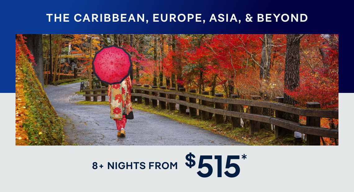 The Caribbean, Europe, Asia, & Beyond – 8+ Nights – Click to View Cruises & Book Now