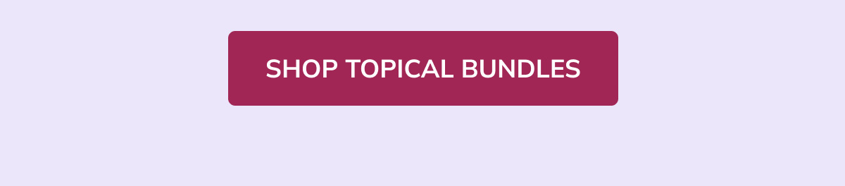 SHOP TOPICAL BUNDLES