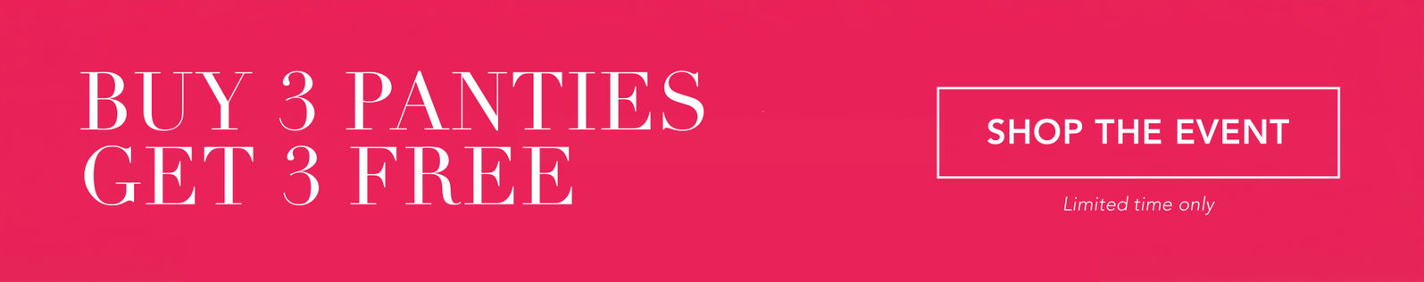 BUY 3 PANTIES GET 3 FREE [SHOP THE EVENT]