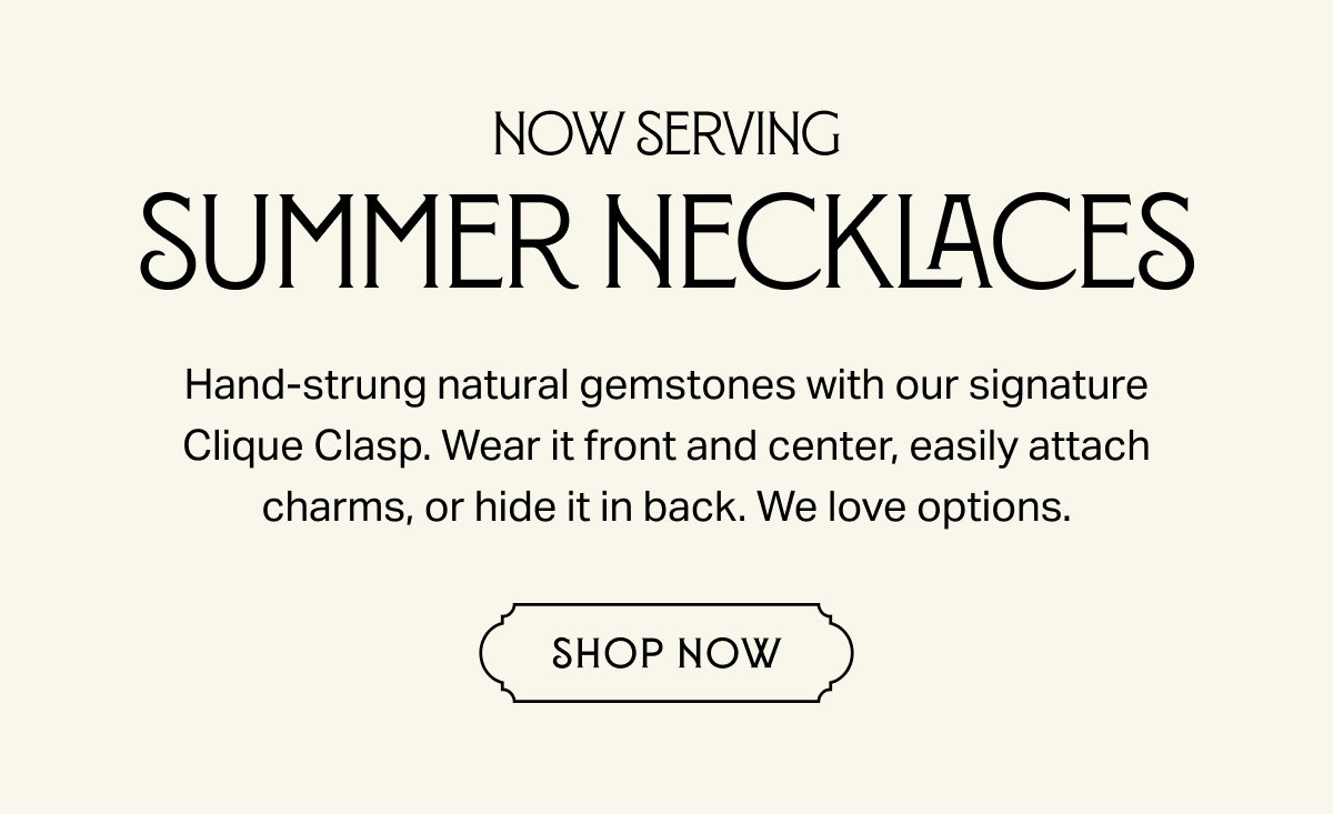 Now Serving Summer Necklaces | Shop Now