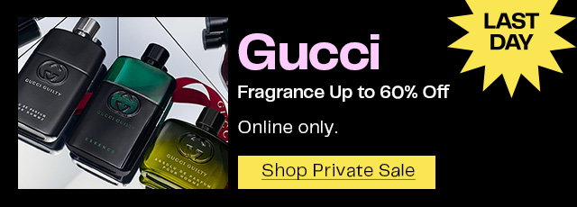 Last day! Private Sale for Gucci fragrance ends June 8 at 8am Pacific Time.