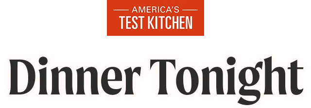 America’s Test Kitchen: Dinner Tonight