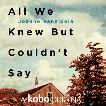 All We Knew But Couldn't Say by Joanne Vannicola