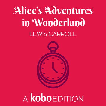 Alice's Adventures in Wonderland by Lewis Carroll