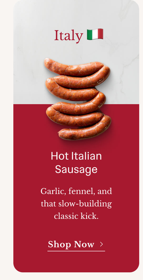 Hot Italian Sausage | Garlic, fennel, and that slow-building classic kick. | Shop Now