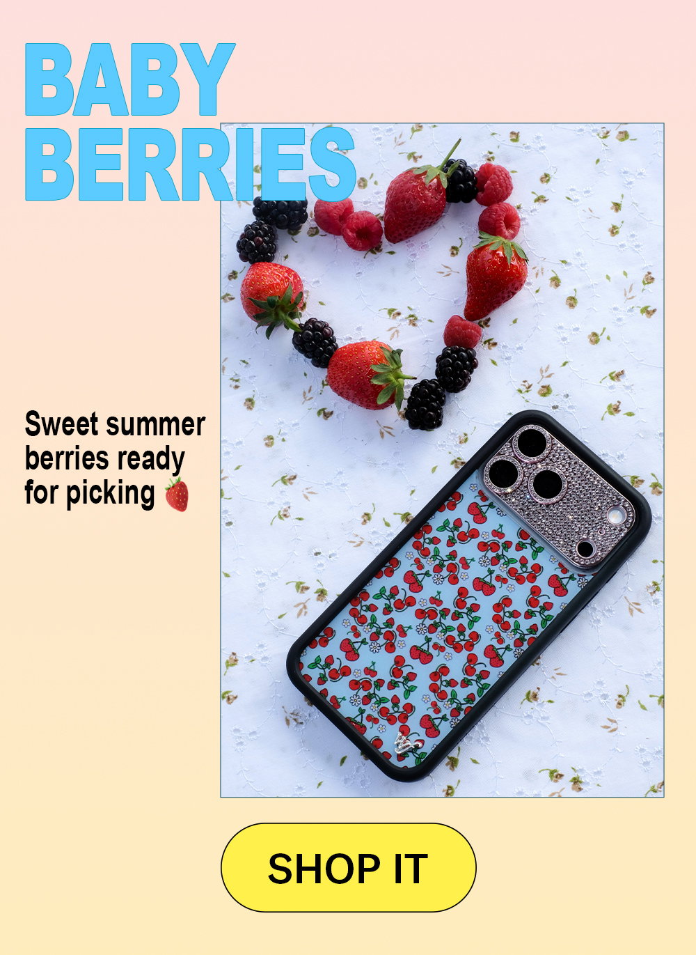 Baby Berries Sweet summer berries ready for picking [SHOP IT]