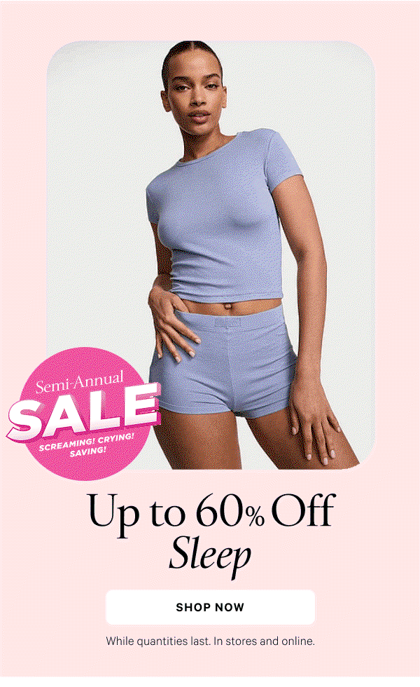 Semi-Annual Sale Up to 60% Off Sleep While quantities last. In stores and online.  Shop Now >