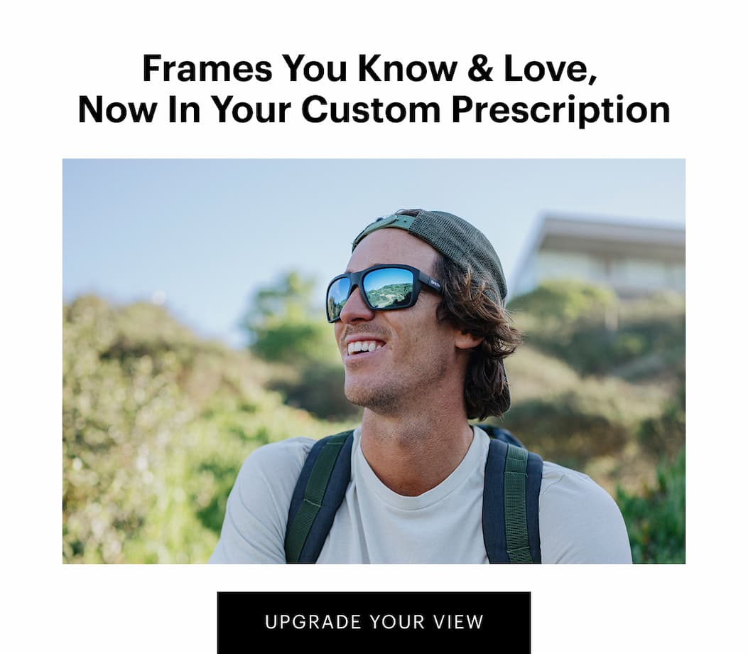Frames You Know & Love, Now In Your Custom Prescription