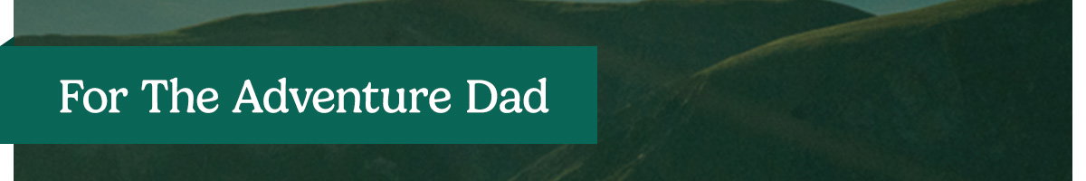 For The Adventure Dad
