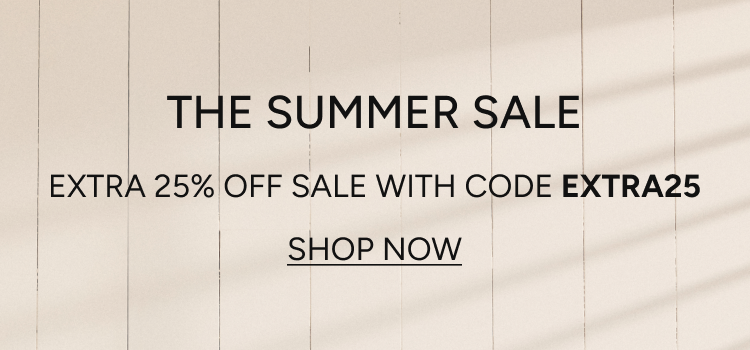 the summer sale | extra 25% off sale with code EXTRA25 | shop now