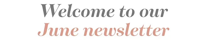 Welcome to our June newsletter