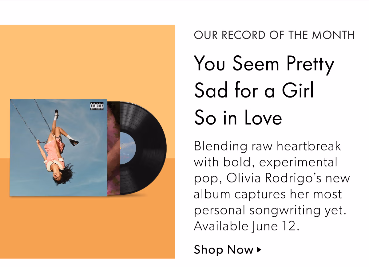 OUR RECORD OF THE MONTH | You Seem Pretty Sad for a Girl So in Love | Blending raw heartbreak with bold, experimental pop, Olivia Rodrigo's new album captures her most personal songwriting yet. Available June 12.