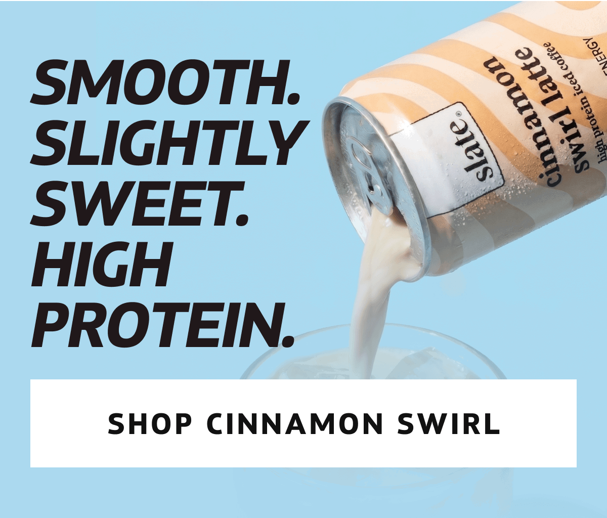 SMOOTH. SLIGHTLY SWEET. HIGH PROTEIN. | SHOP CINNAMON SWIRL