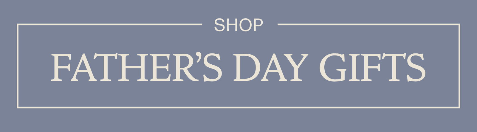Shop Father's Day Gifts