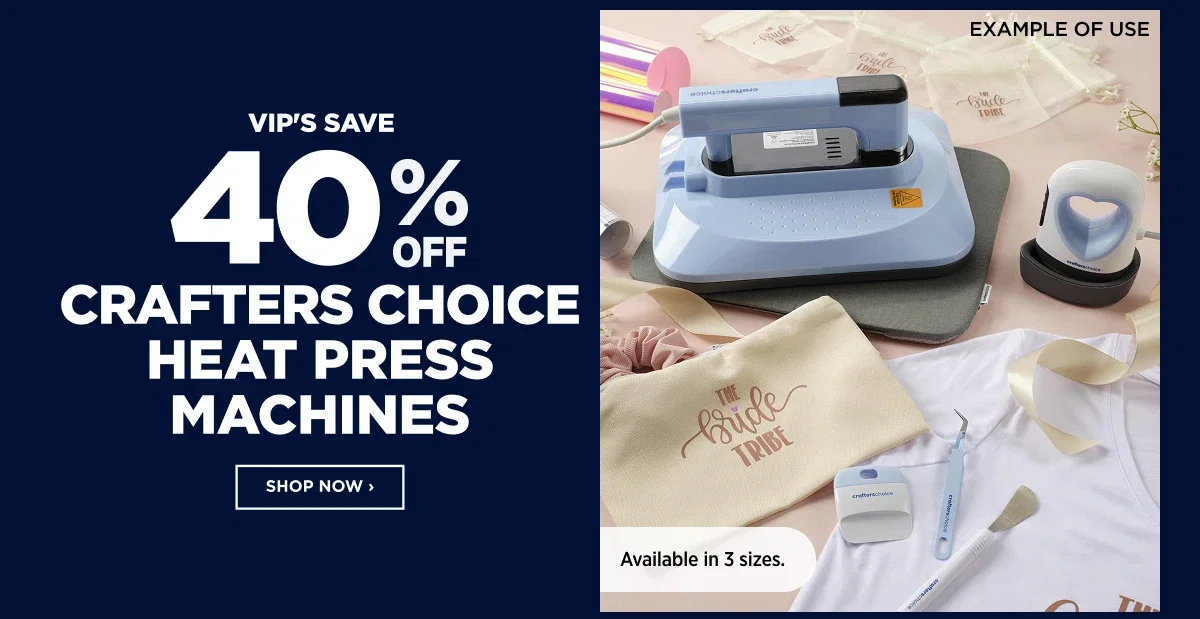VIP 40%off Crafters Choice Heat Press Machines