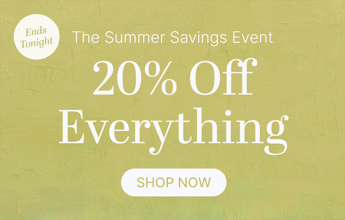 The Summer Savings Event | Take 20% Off Everything
