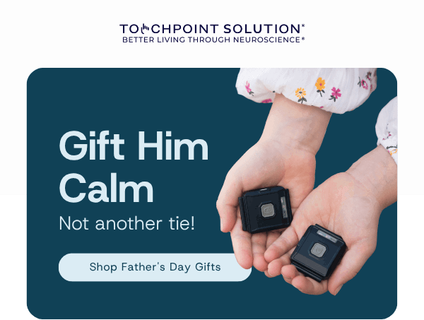 Father's Day is Coming - He needs calm, not another tie