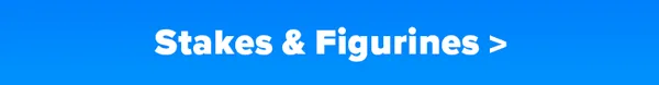 Stakes & Figurines