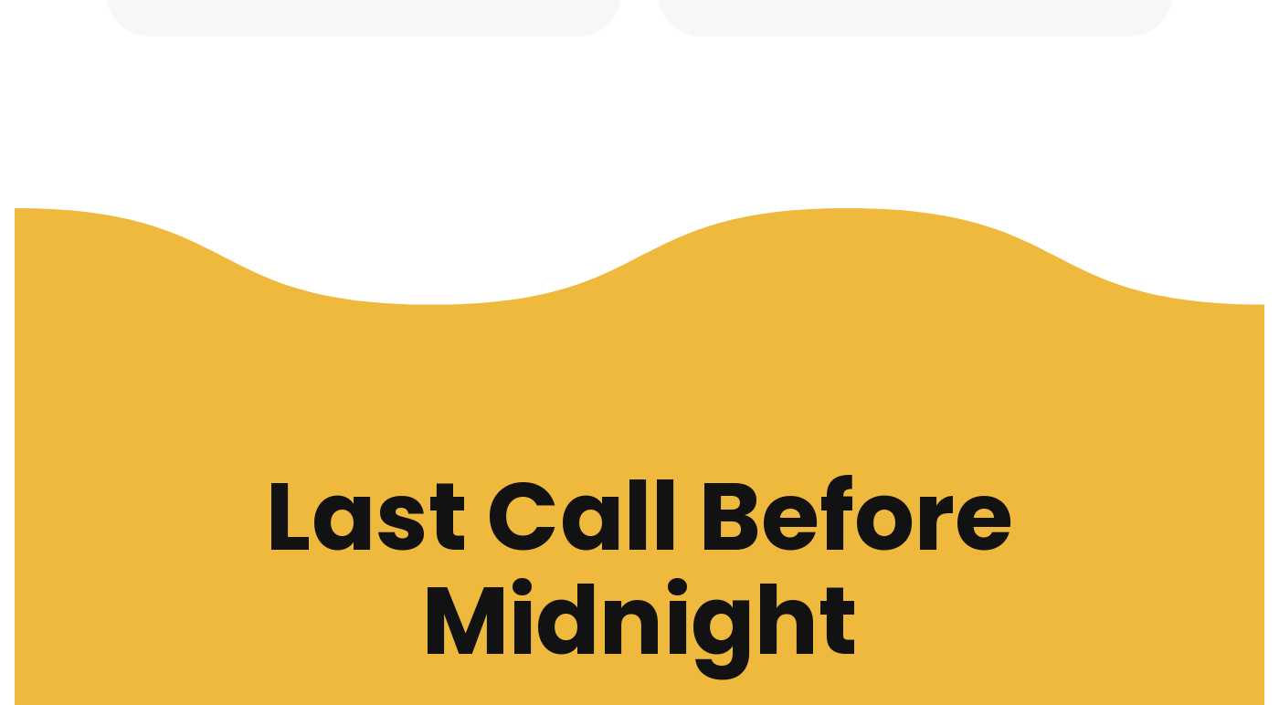 Last Call Before Midnight.